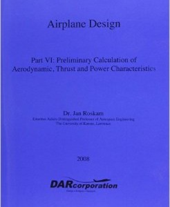 Airplane Design Part-VI by Dr. Jan Roskam.